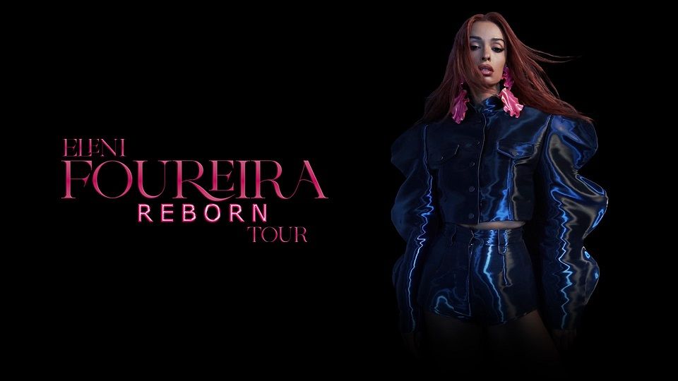 Ελένη Φουρέιρα «Reborn Tour» : Η μεγάλη περιοδεία της σε Ελλάδα &…